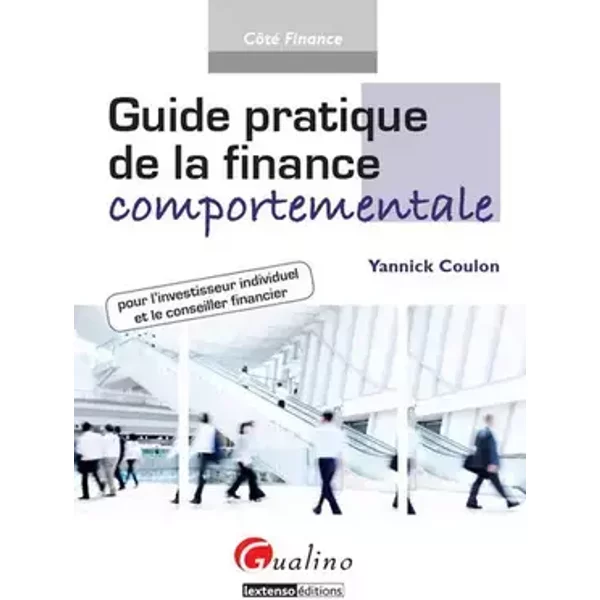Guide pratique de la finance comportementale pour - Yannick Coulon