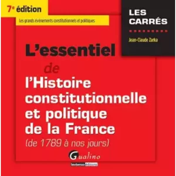 L'essentiel De L'histoire Constitutionnelle Et Politique De La France (De 1789 à Nos Jours), 7è éD - Jean-Claude Zarka-image