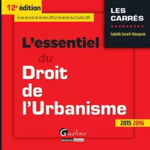 L'essentiel Du Droit De L'urbanisme 2015-2016, 12èMe Ed. - Isabelle Savarit-Bourgeois-image
