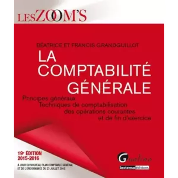 Zoom's La Comptabilité GéNéRale 2015-2016, 19èMe Ed. - Beatrice Grandguillot, Francis Grandguillot-image