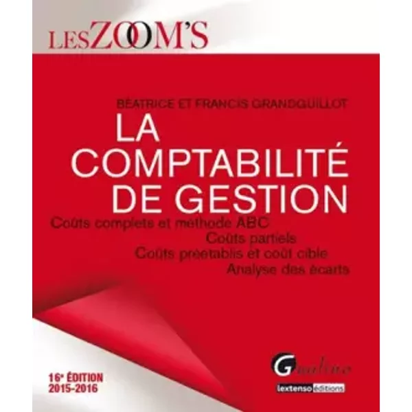 Zoom's La Comptabilité De Gestion 2015-2016, 16èMe Ed. - Beatrice Grandguillot, Francis Grandguillot-image