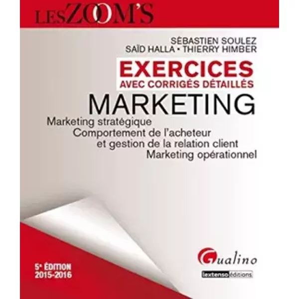 Marketing Marketing StratéGique, Comportement De L'acheteur Et Gestion De La Relation Client, Marketing OpéRationnel: Exercices Avec Corrigé - SéBastien Soulez, SaïD Halla, Thierry Himber-image