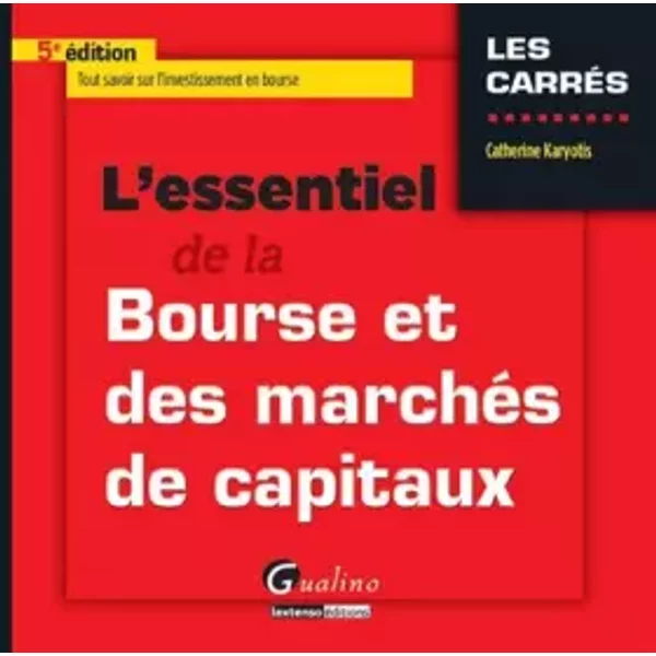 L'Essentiel de la bourse et des marchés de capitaux, 5ème Ed. - Catherine Karyotis