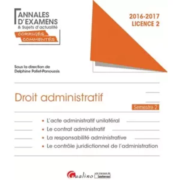 Droit administratif Licence 2 Semestre 2 : L'acte administratif unilatéral ; Le contrat administratif ; La responsabilité administrative ; L - Denis Dendoncker, Fabien Foucaud, Bertrand Hédin, Collectif, Delphine Pollet-Panoussis