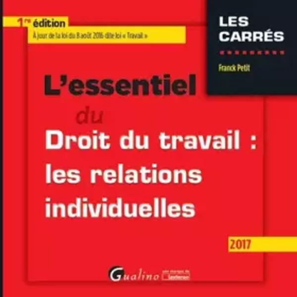 L'essentiel Du Droit Du Travail : Les Relations Individuelles 2016-2017 - Franck Petit-image