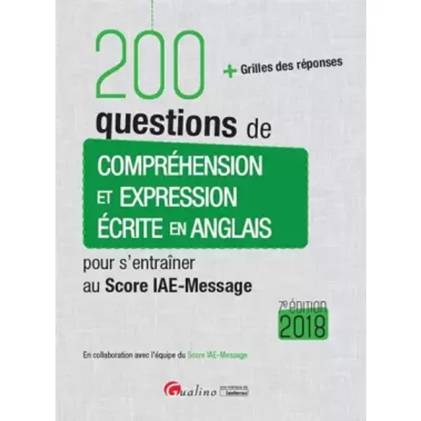 200 Questions De CompréHension Et Expression éCrite En Anglais Pour S'entraîNer Au Score Iae-Message 2018 - Claire Ryan, Nigel Bath, Catherine Grima-image