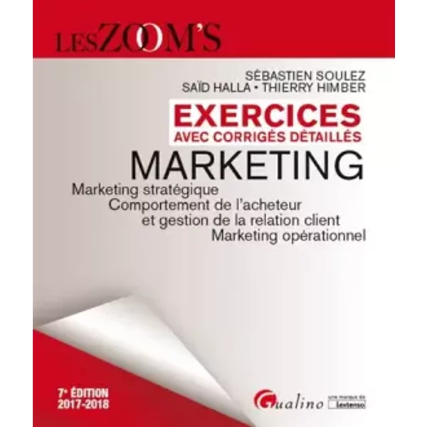Exercices Avec Corriges Detailles - Marketing 7EME Edition: Marketing Strategique - Comportement DE L'acheteur ET Gestion DE LA Relation CLI - Halla S. Soulez S.-image