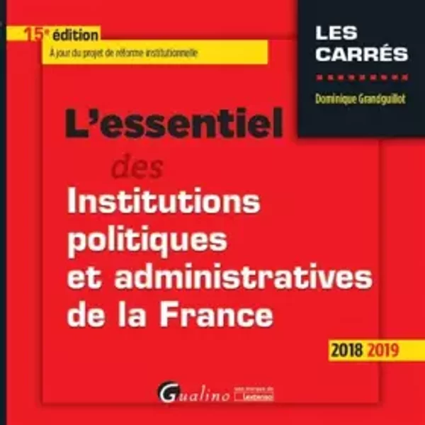 L'essentiel Des Institutions Politiques Et Administratives De La France - 15EME - Dominique Grandguillot-image
