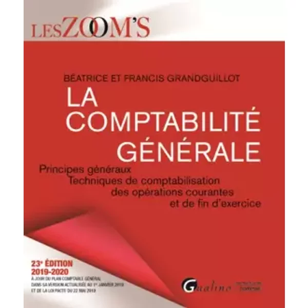 La Comptabilité GéNéRale : Principes GéNéRaux, Techniques De Comptabilisation Des OpéRations Courantes Et De Fin D'exercice - Francis Grandguillot, BéAtrice Grandguillot-image