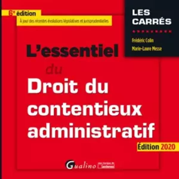 L'essentiel Du Droit Du Contentieux Administratif: À Jours Des DernièRes éVolutions RéGlementaires Et Jurisprudentielles. L'ensemble Des Con - FréDéRic Colin, Marie-Laure Messe-image
