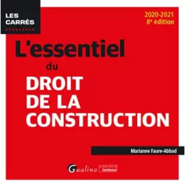 L'essentiel du droit de la construction: Une présentation synthétique et rigoureuse des différents contrats de construction immobilière (202 - Marianne Faure-Abbad