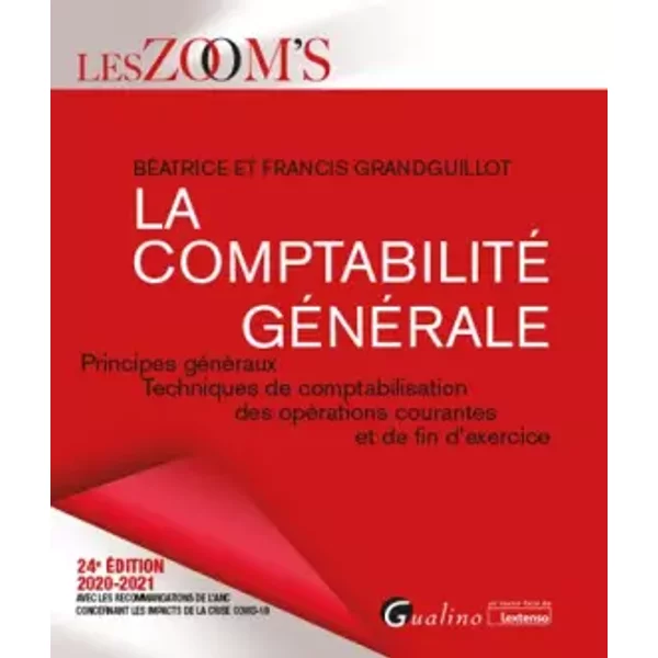 La Comptabilité GéNéRale: Principes GéNéRaux - Techniques De Comptabilisation Des OpéRations Courantes Et De Fin D'exercice (2020-2021) - Francis Grandguillot, BéAtrice Grandguillot-image
