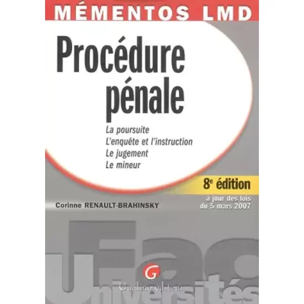 ProcéDure PéNale : La Poursuite, L'enquêTe Et L'instruction, Le Jugement, Le Mineur - Corinne Renault-Brahinsky-image