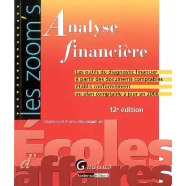 Analyse FinancièRe : Les Outils Du Diagnostic Financier à Partir Des Documents Comptables éTablis ConforméMent Au Plan Comptable - BéAtrice Grandguillot Et Francis Grandguillot-image