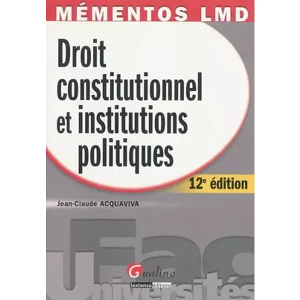 Droit constitutionnel et institutions politiques - Jean-Claude Acquaviva