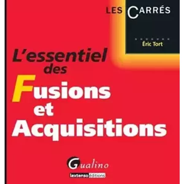 L'essentiel des Fusions et Acquisitions - Eric Tort