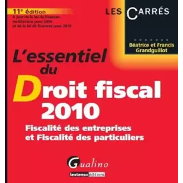 L'essentiel Du Droit Fiscal 2010 : Fiscalité Des Entreprises Et Fiscalité Des Particuliers - BéAtrice Grandguillot, Francis Grandguillot-image