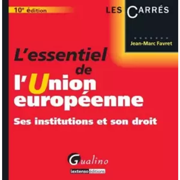 L'essentiel De L'union EuropéEnne : Ses Institutions Et Son Droit - Jean-Marc Favret-image