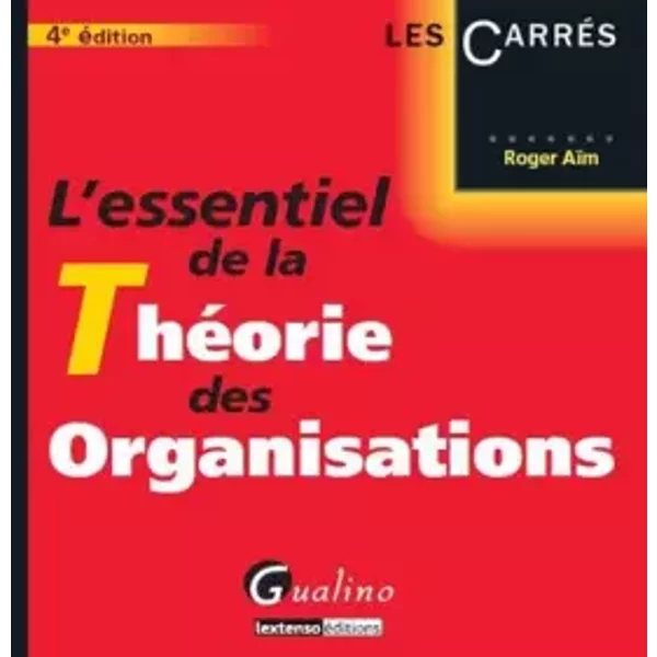 L'essentiel de la theorie des organisations - Roger Aïm