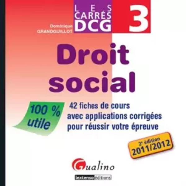 Droit Social Dcg 3 : 42 Fiches De Cours Avec Applications CorrigéEs Pour RéUssir Votre éPreuve - Dominique Grandguillot-image