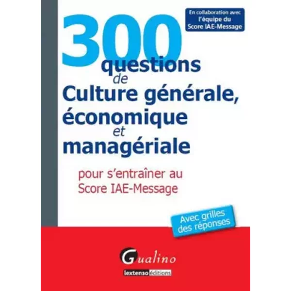 300 Questions De Culture GéNéRale, éConomique Et ManagéRiale Pour S'entraîNer Au Score Iae Message. - Gualino éDiteur-image