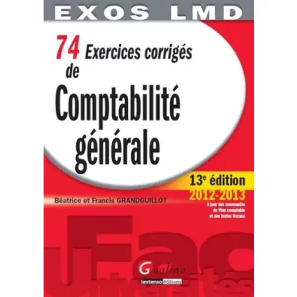 74 Exercices CorrigéS De Comptabilité GéNéRale - BéAtrice Grandguillot, Francis Grandguillot-image