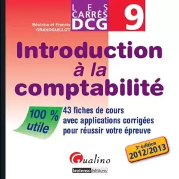 Introduction à La Comptabilité Dcg 9 : 43 Fiches De Cours Avec Applications CorrigéEs Pour RéUssir Votre éPreuve - BéAtrice Grandguillot Et Francis Grandguillot-image