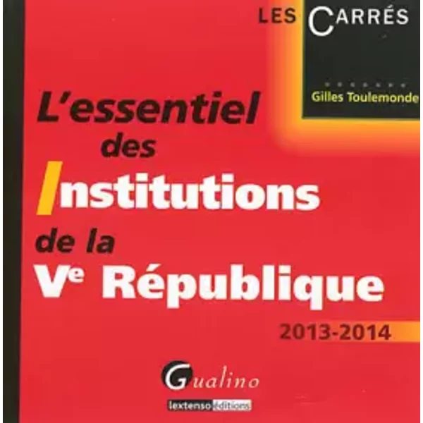 L'essentiel des institutions de la Ve République - Gilles Toulemonde