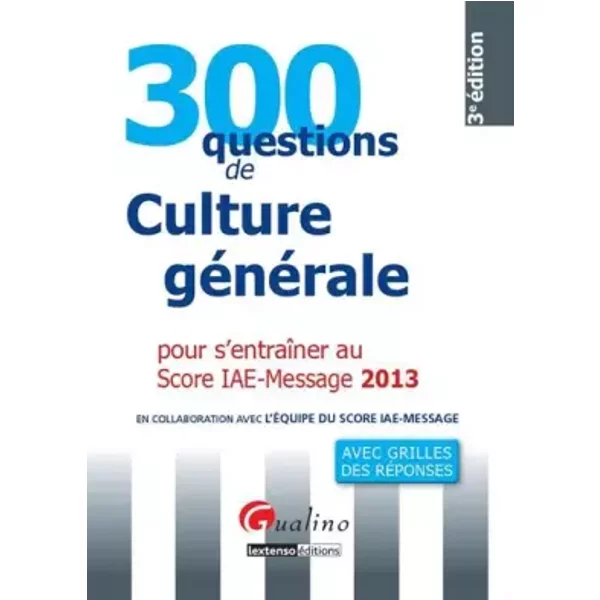 300 Questions De Culture GéNéRale, éConomique Et ManagéRiale Pour S'entraîNer Au Score Iae-Message 2013 - Association Score Iae-Message-image