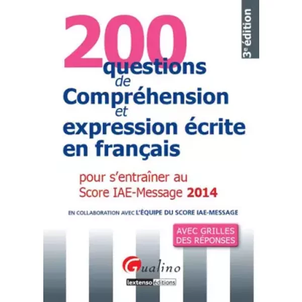 200 Questions De CompréHension Et Expression éCrite En FrançAis 2014 Pour S' EntraîNer Au Score IAE - Collectif-image