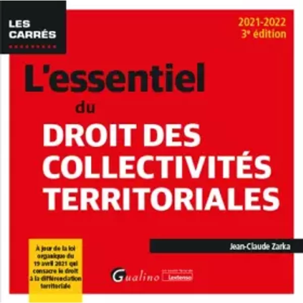 L'essentiel Du Droit Des CollectivitéS Territoriales: À Jour De La Loi Organique Du 19 Avril 2021 Qui Consacre Le Droit à La Di - Jean-Claude Zarka-image