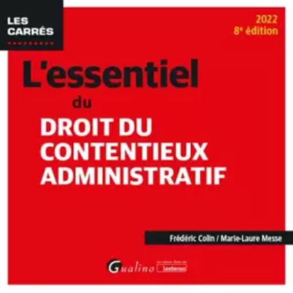 L'essentiel du droit du contentieux administratif - Frédéric Colin, Marie-Laure Messe