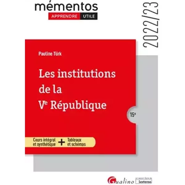Les institutions de la Ve République: Cours intégral et synthétique - Tableaux et schémas (2022-2023) - Pauline Türk