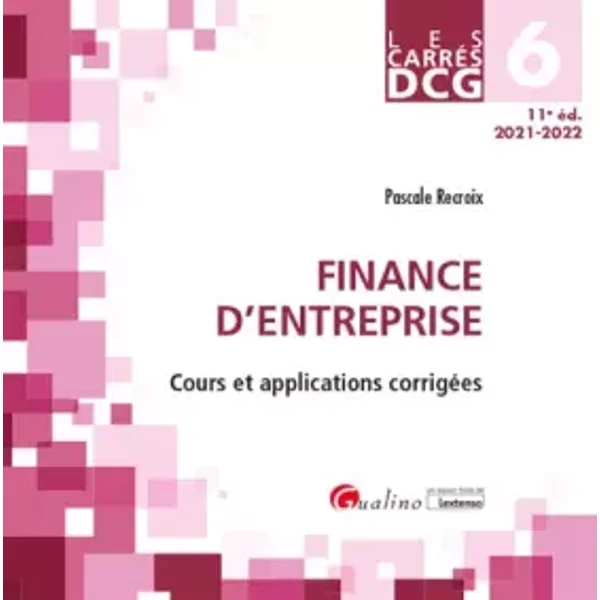 DCG 6 - Finance d'entreprise: Cours et applications corrigées (2021) - Pascale Recroix