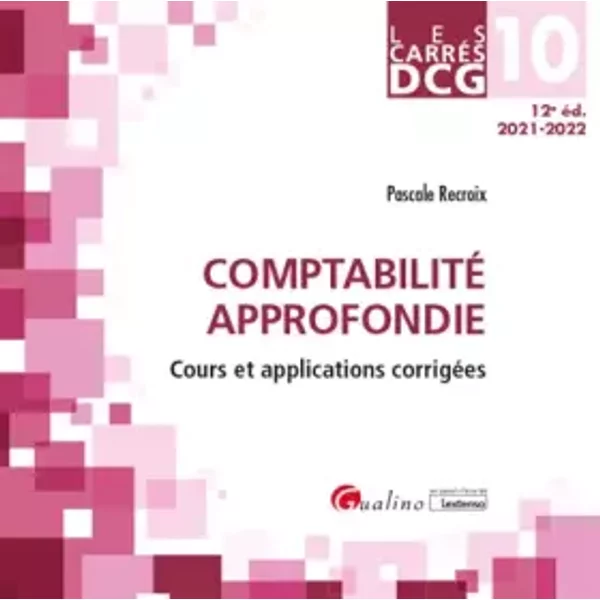 DCG 10 - Comptabilité approfondie: Cours et applications corrigées - Pascale Recroix