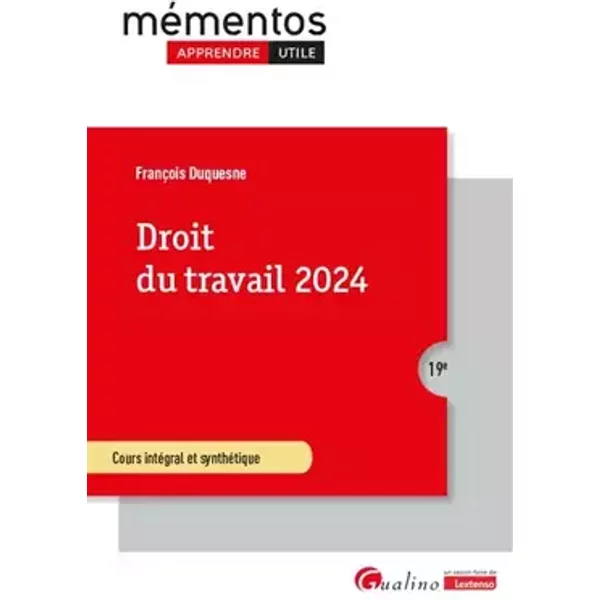 Droit du travail 2024: Cours intégral et synthétique - François Duquesne