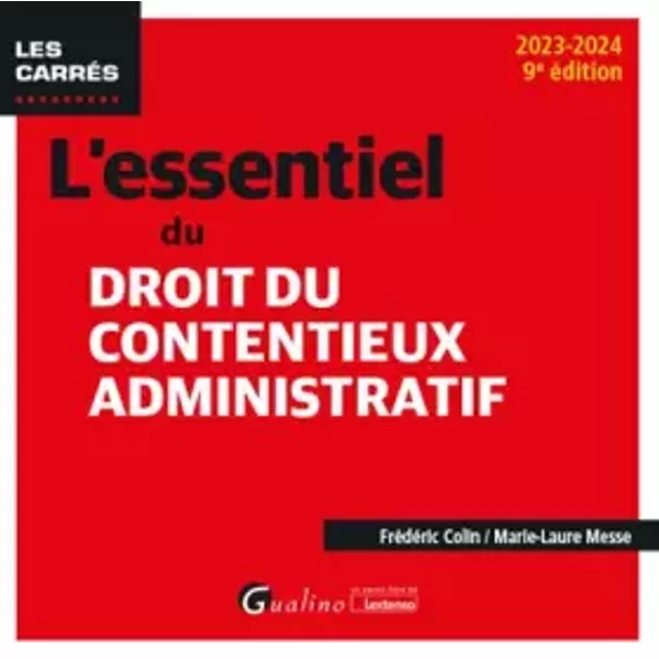 L'essentiel du droit du contentieux administratif (2023-2024) - Frédéric Colin, Marie-Laure Messe