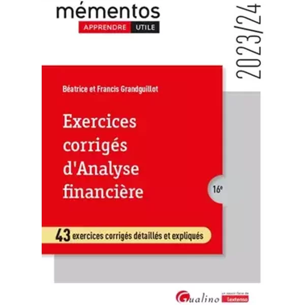 Exercices corrigés d'analyse financière: 43 exercices corrigés détaillés et expliqués (2023-2024) - Francis Grandguillot, Béatrice Grandguillot