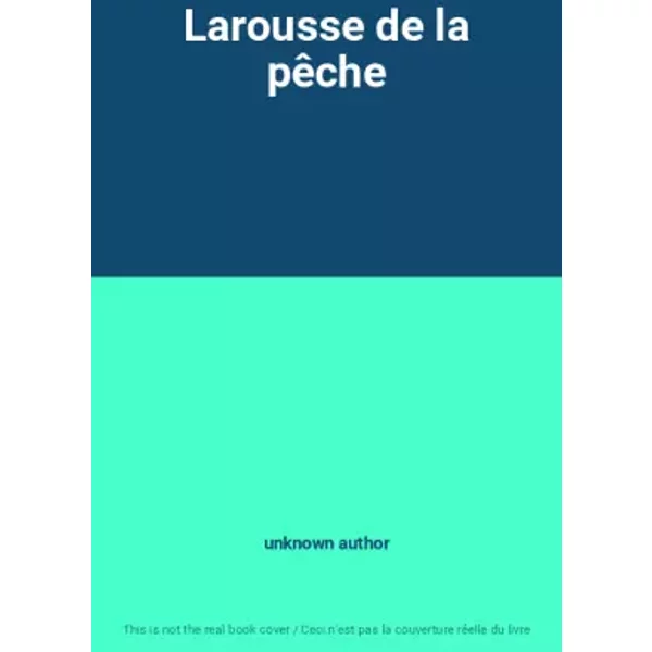 Larousse De La PêChe - Unknown Author-image