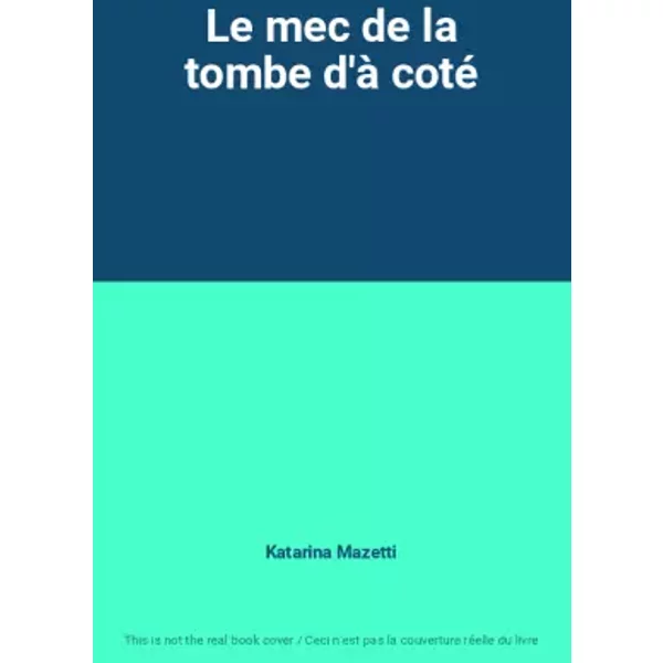 Le Mec De La Tombe D'à Coté - Katarina Mazetti-image