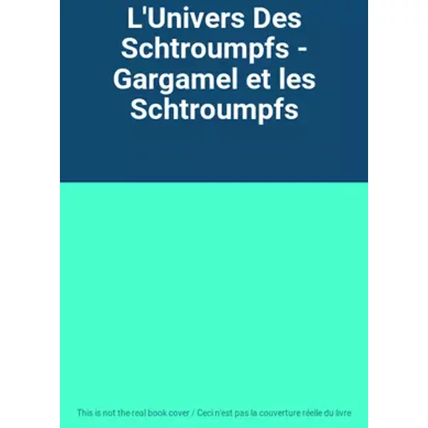 L'Univers Des Schtroumpfs - Gargamel et les Schtroumpfs
