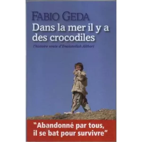 Dans La Mer Il Y A Des Crocodiles: L'histoire Vraie D'enaiatollah Akbari - Fabio Geda-image