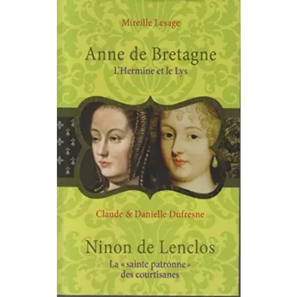 Anne De Bretagne Suivi De Ninon De Lenclos - Mireille Lesage --- Claude Et Danielle Dufresne-image