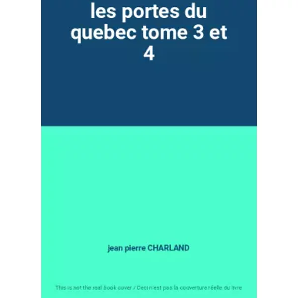 Les Portes Du Quebec Tome 3 Et 4 - Jean Pierre Charland-image