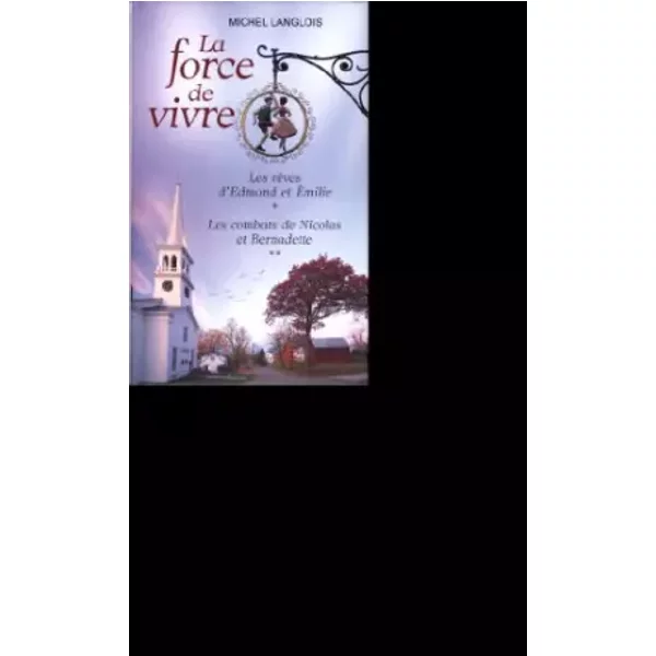 La Force De Vivre / Les RêVes D'edmond Et Emilie / Les Combats De Nicolas Et Bernadette - Michel Langlois-image