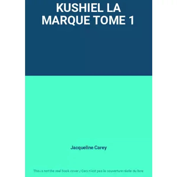 KUSHIEL LA MARQUE TOME 1 - Jacqueline Carey