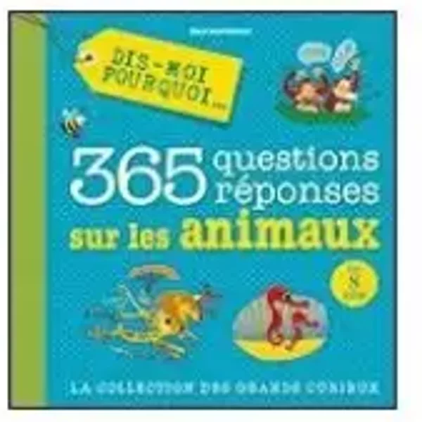 Dis Moi Pourquoi 365 Questions RéPonses Sur Les Animaux-image