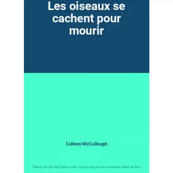 Les Oiseaux Se Cachent Pour Mourir - Colleen Mccullough-image