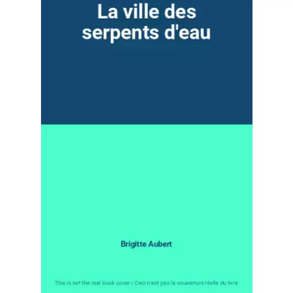 La Ville Des Serpents D'eau - Brigitte Aubert-image