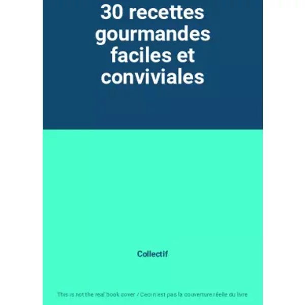 30 Recettes Gourmandes Faciles Et Conviviales - Collectif-image